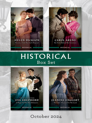 cover image of Historical Box Set Oct 2024/Penniless Until the Earl's Proposal/The Truth Behind the Governess/A Wager to Win the Debutante/The Lady's Prop